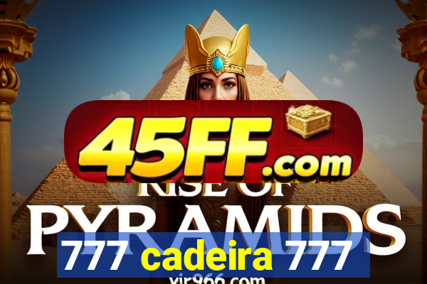 777 cadeira 777